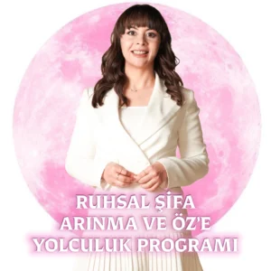 RUHSAL ŞİFA ARINMA VE ÖZE YOLCULUK PROGRAMI
